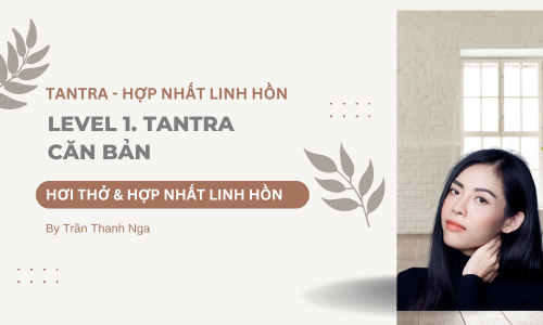 1. Tantra Căn Bản – Hơi Thở & Hợp Nhất Linh Hồn